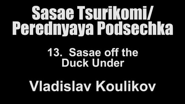 13. Sasae off the Duck Under - Vladislav Koulikov Sasae