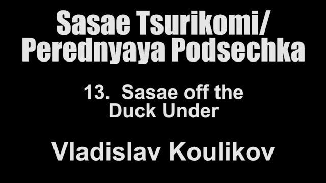 13. Sasae off the Duck Under - Vladis...