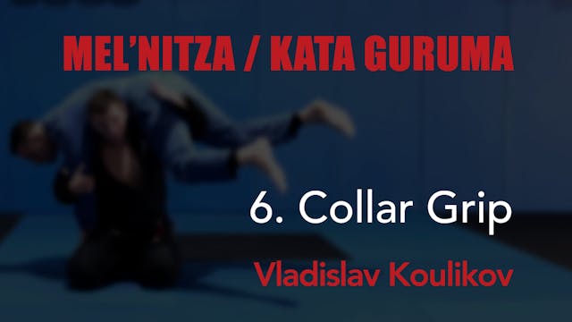 6 Kata Guruma - Collar Grip - Vladislav Koulikov