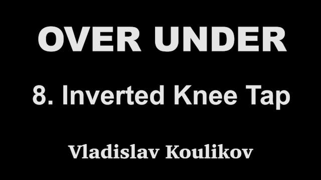 Over Under 8 Inverted Knee Tap