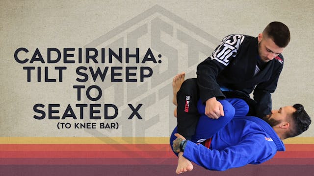 17. Basic Sweep to Seated X to Knee Bar-Caderinha