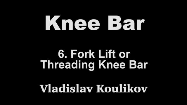 6. Fork Lift or Threading Knee Bar - Vladislav Koulikov Kneebar