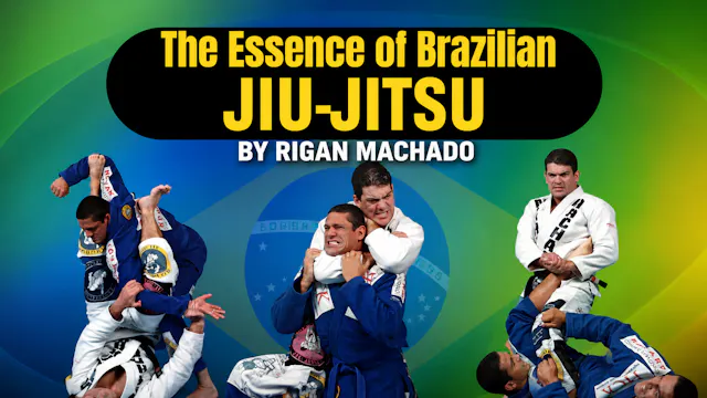 Essence of Jiu-Jitsu Series by Rigan Machado