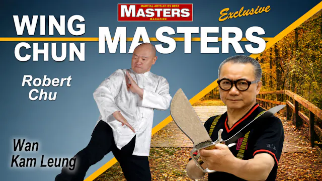 Wing Chun Masters 3: Robert Chu & Wan Kam Leung