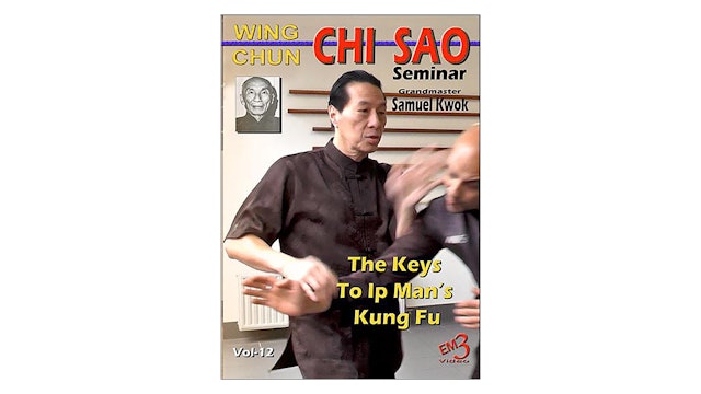 Wing Chun CHI SAO Seminar Vol 1 with Samuel Kwok