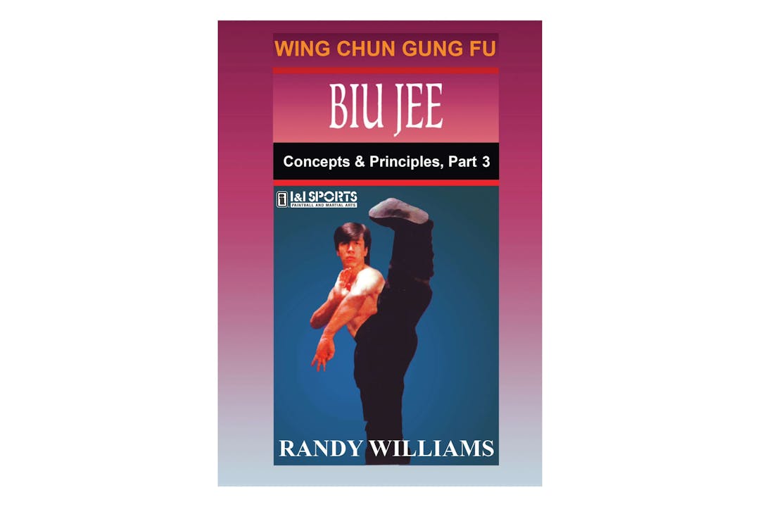 Wing Chun Biu Jee Concepts 3 by Randy Williams