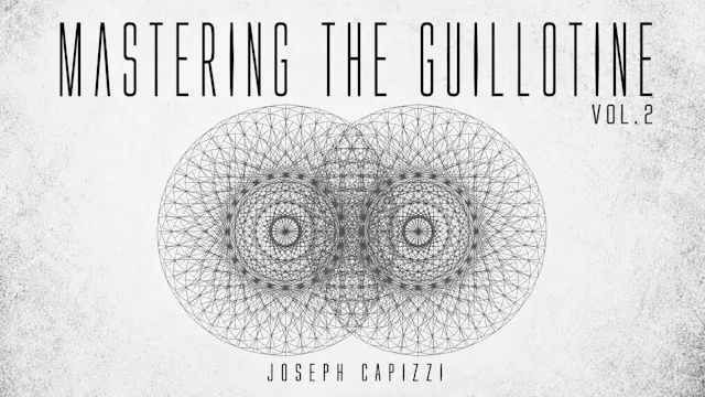 Mastering the Guillotine 2 by Joseph Capizzi