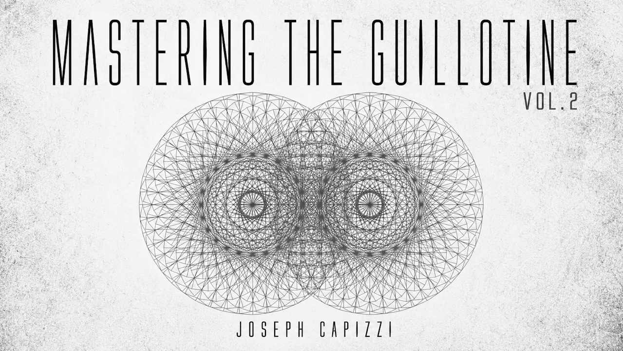 Mastering the Guillotine 2 by Joseph Capizzi