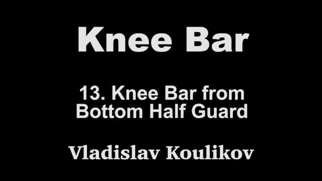 13. Knee Bar from Bottom Half Guard - Vladislav Koulikov Kneebar