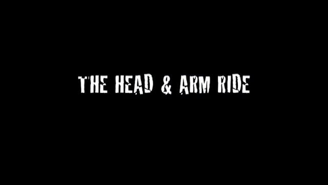 11 Head & Arm Ride