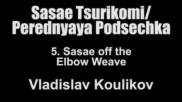 5. Sasae off the elbow weave - Vladislav Koulikov Sasae