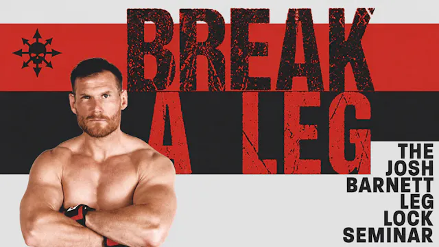 Break a Leg: Leg Lock Seminar by Josh Barnett