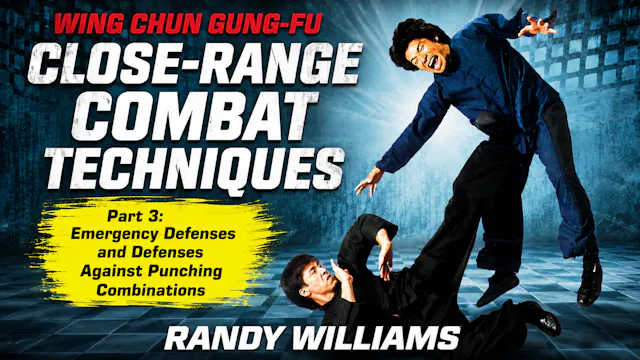Wing Chun Close-Range Combat 3 by Randy Williams