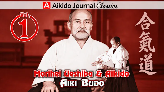 Morihei Ueshiba & Aikido 1: Aiki Budo