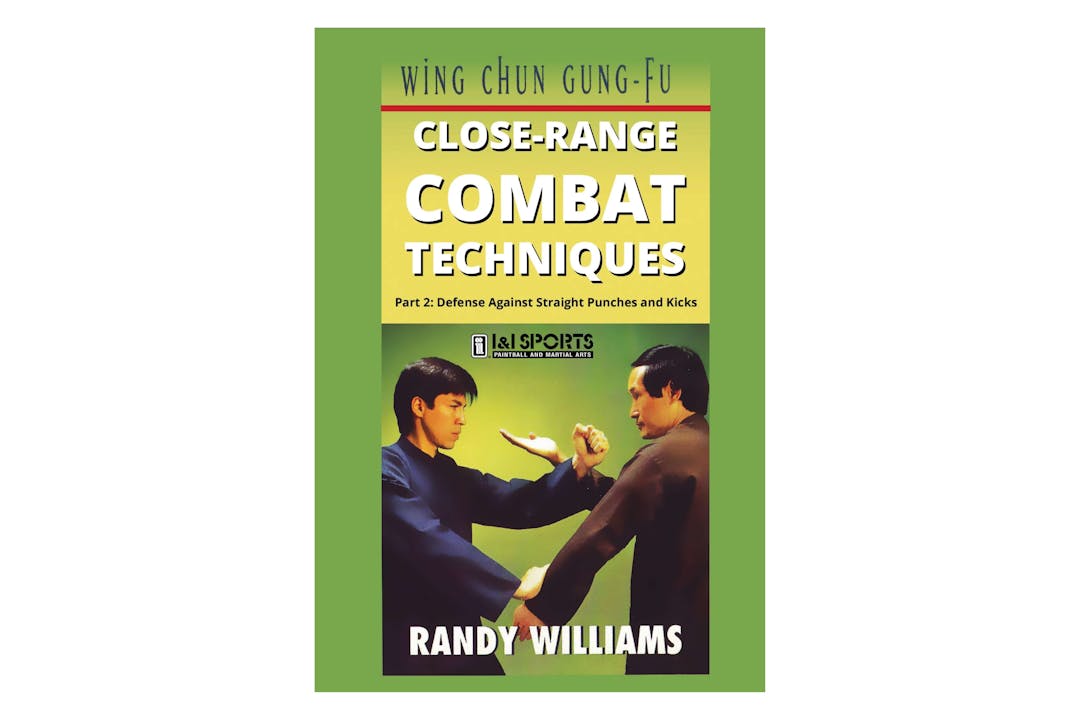 Wing Chun Close-Range Combat 2 by Randy Williams