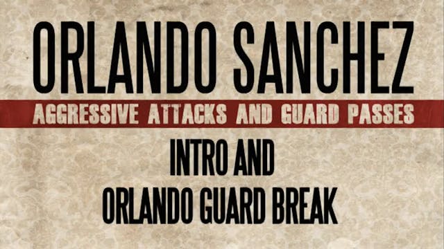 Aggressive Attacks & Guard Passes by Orlando Sanchez