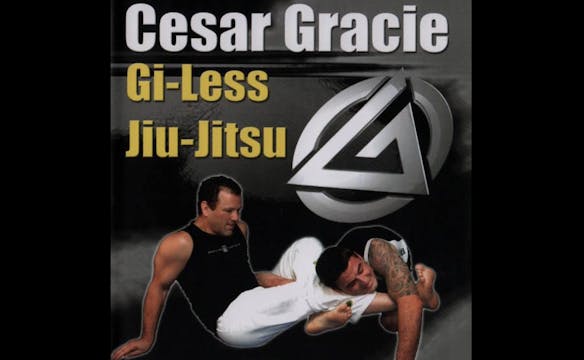 Cesar Gracie Gi-Less Jiu-Jitsu