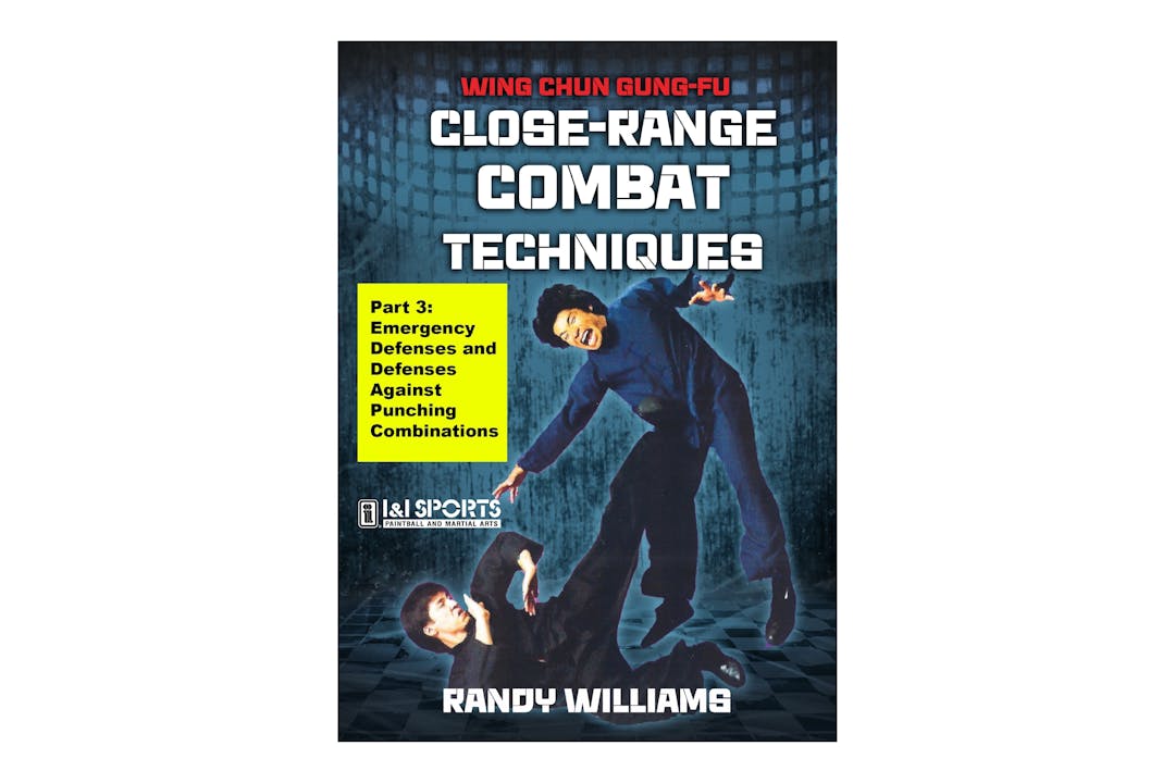 Wing Chun Close-Range Combat 3 by Randy Williams