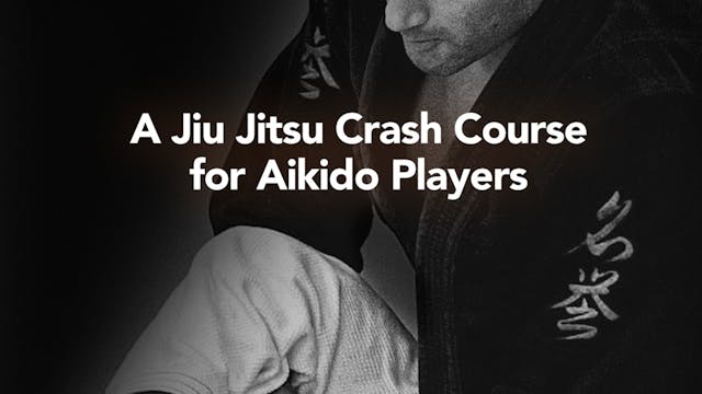 Roy Dean - A Jiu Jitsu Crash Course for Aikido Players