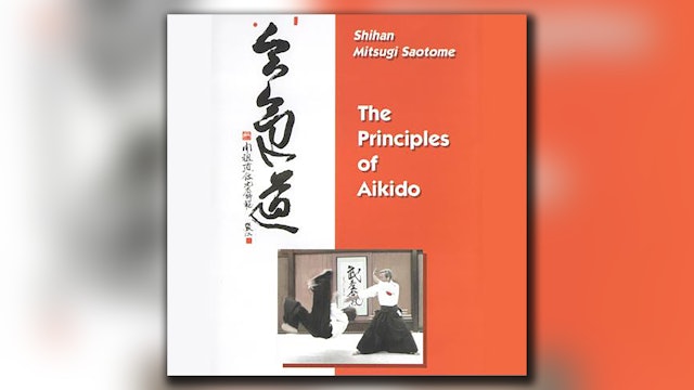 The Principles of Aikido with Mitsugi Saotome