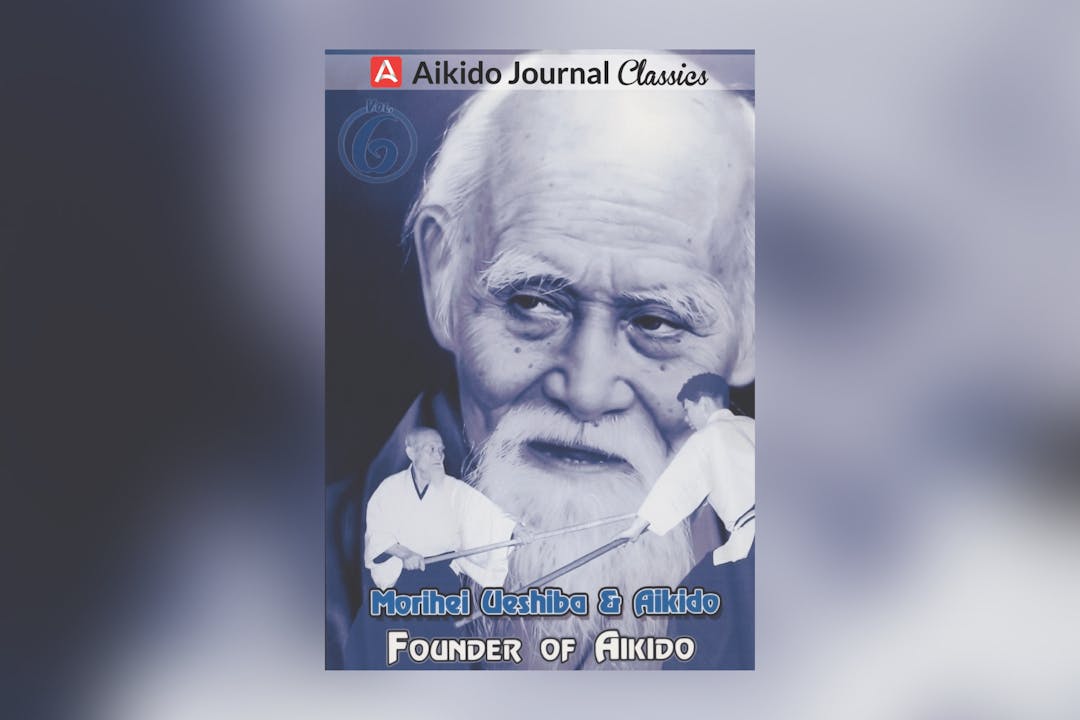 Morihei Ueshiba & Aikido 6: Founder of Aikido