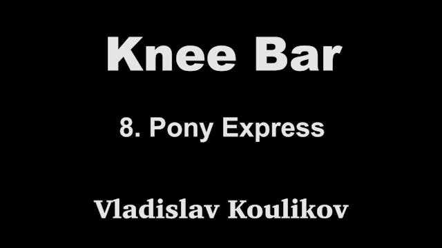 8. Pony Express - Vladislav Koulikov Kneebar