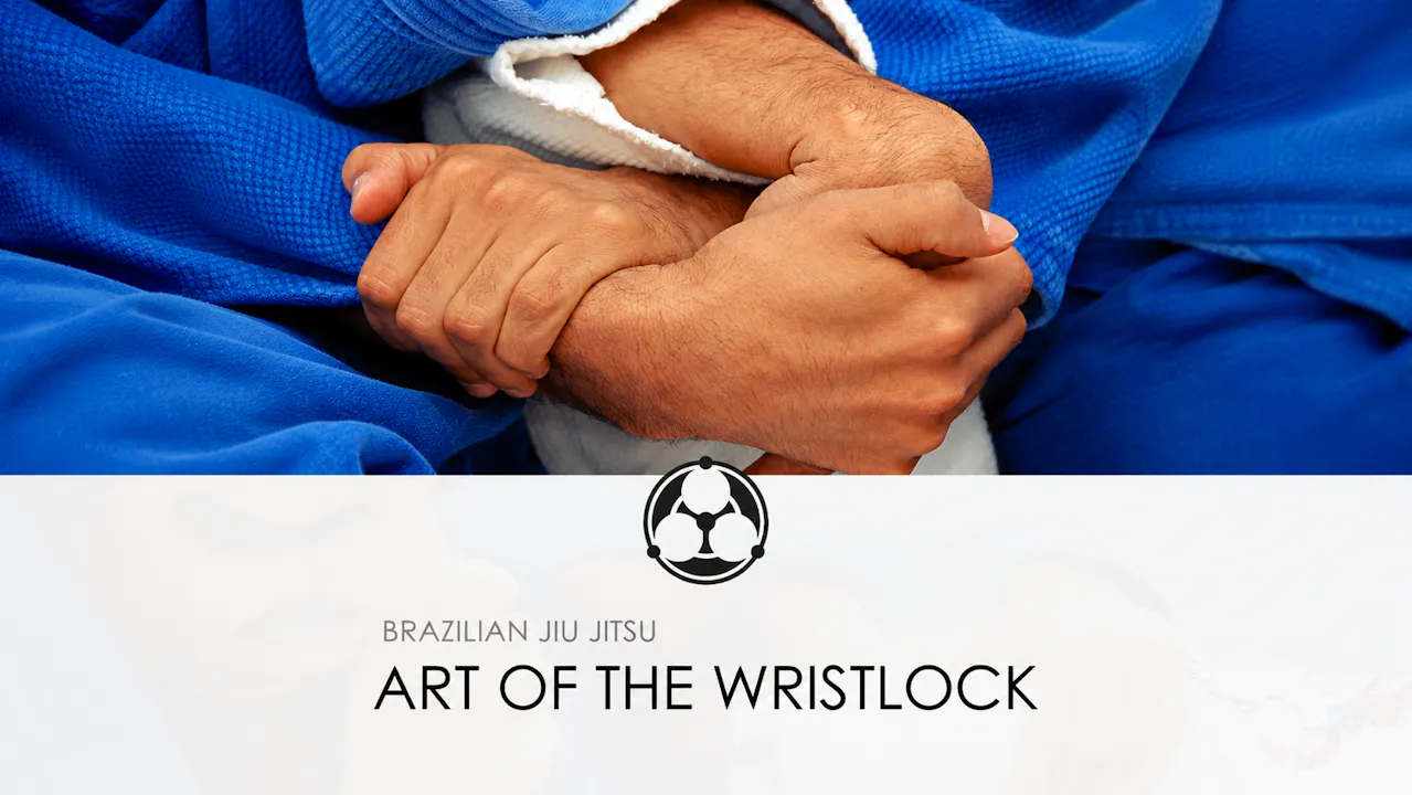 Art of the Wristlock: Aikido & BJJ by Roy Dean