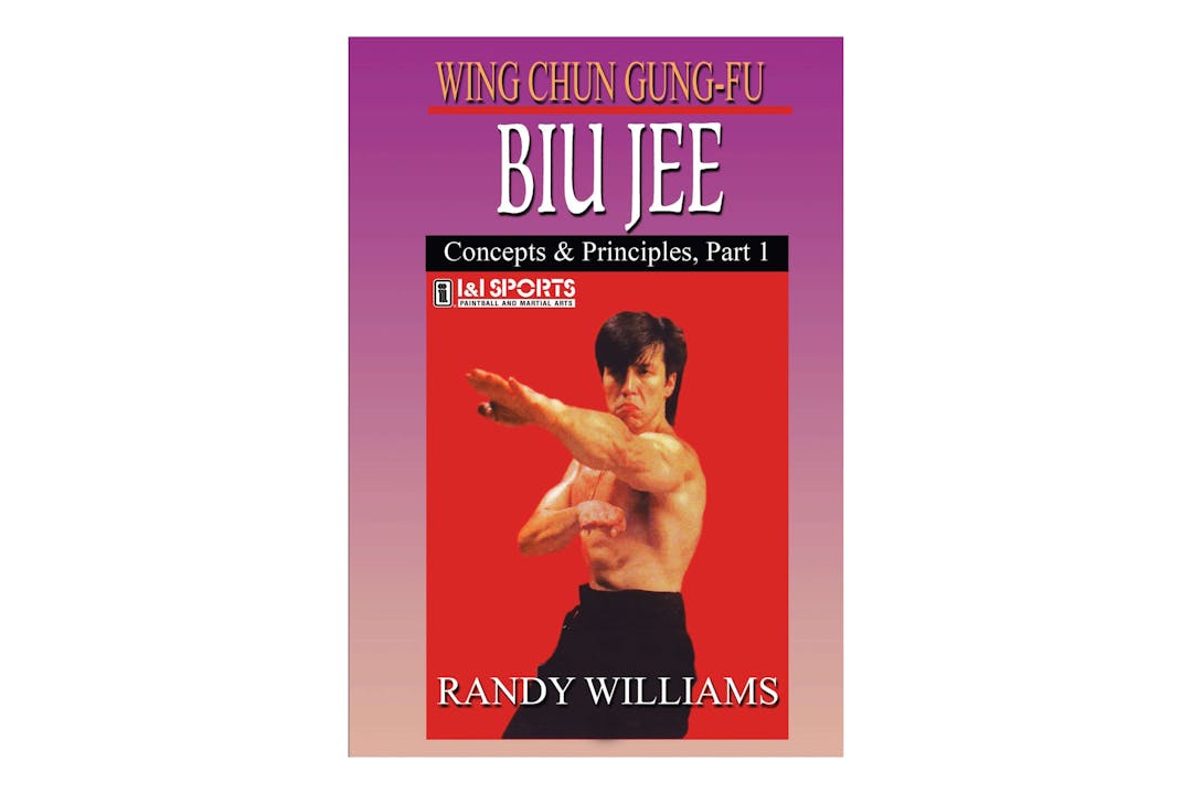 Wing Chun Biu Jee Concepts 1 by Randy Williams