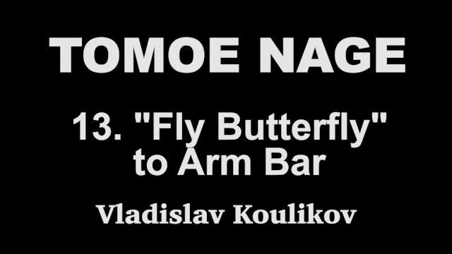 Tomoe Nage 13 Fly Butterfly to Arm Bar