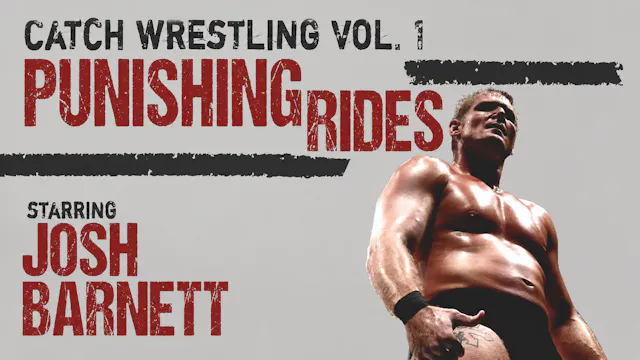 Catch Wrestling Punishing Rides by Josh Barnett