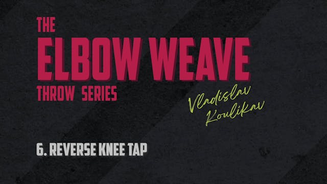 Elbow Weave 6 Reverse Knee Tap