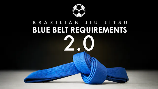 Blue Belt Requirements 2.0 by Roy Dean