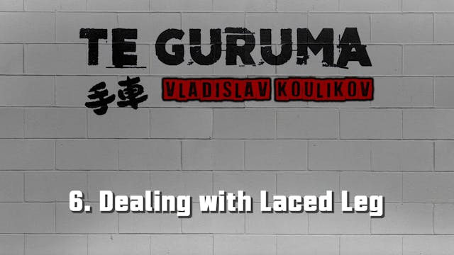 Te Guruma 6. Dealing with Laced Leg 1