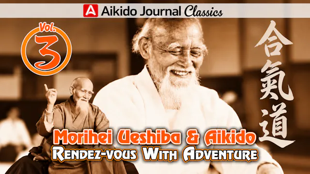 Morihei Ueshiba & Aikido 3: Rendezvous w Adventure