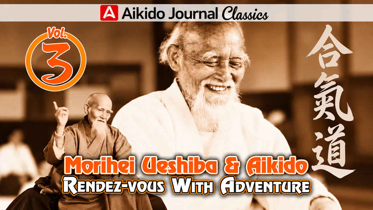 Morihei Ueshiba & Aikido 3: Rendezvous w Adventure