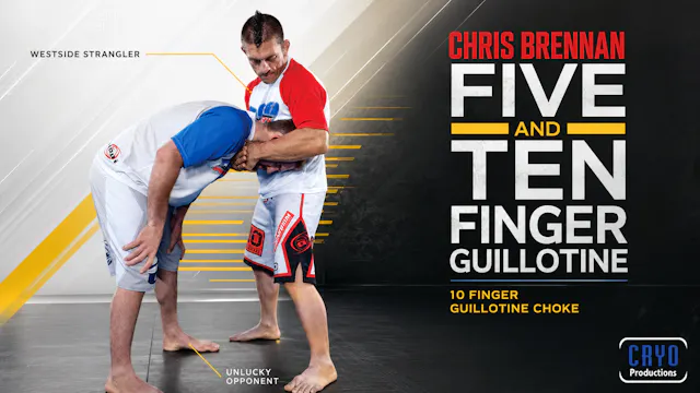 5 & 10 Finger Guillotines with Chris Brennan