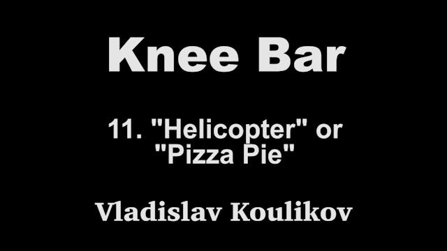 11. Helicopter or Pizza Pie - Vladislav Koulikov Kneebar