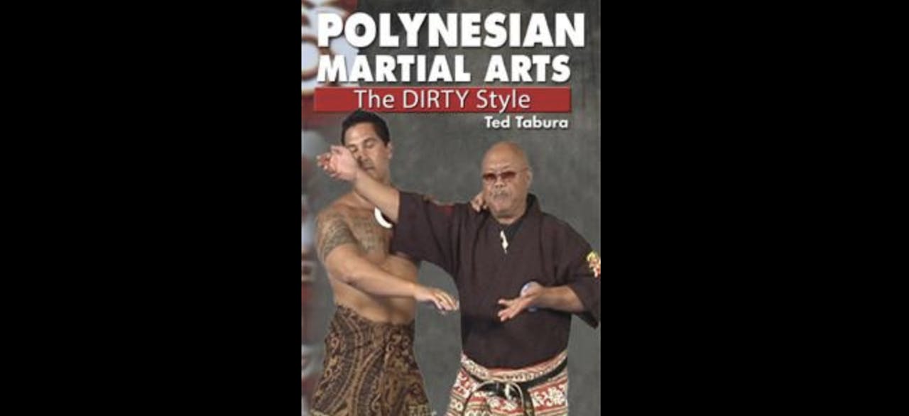 Polynesian Martial Arts Dirty Style by Ted Tabura