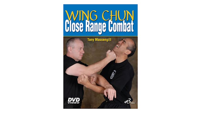 Wing Chun Close Range Combat by Tony Massengill