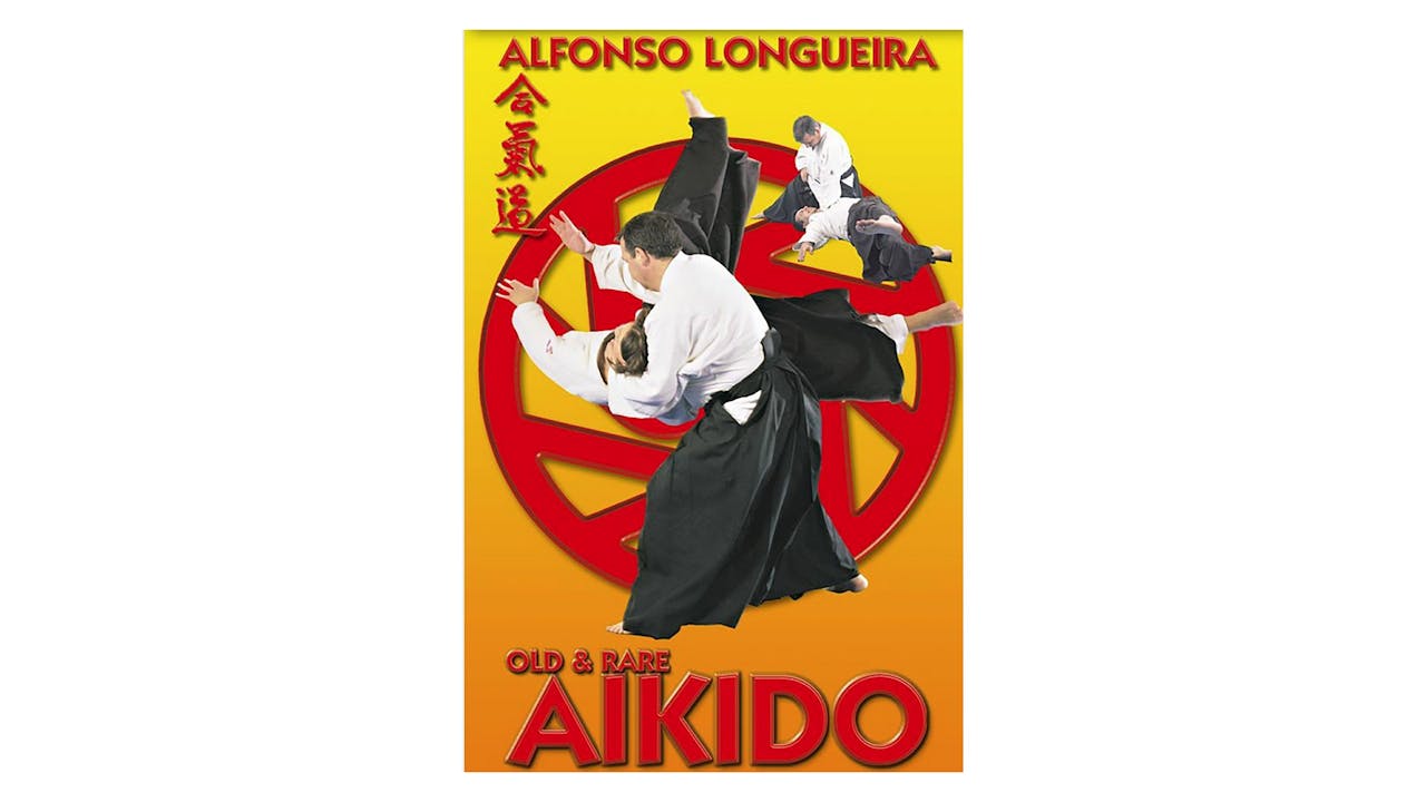 Old and Rare Aikido with Alfonso Longueira