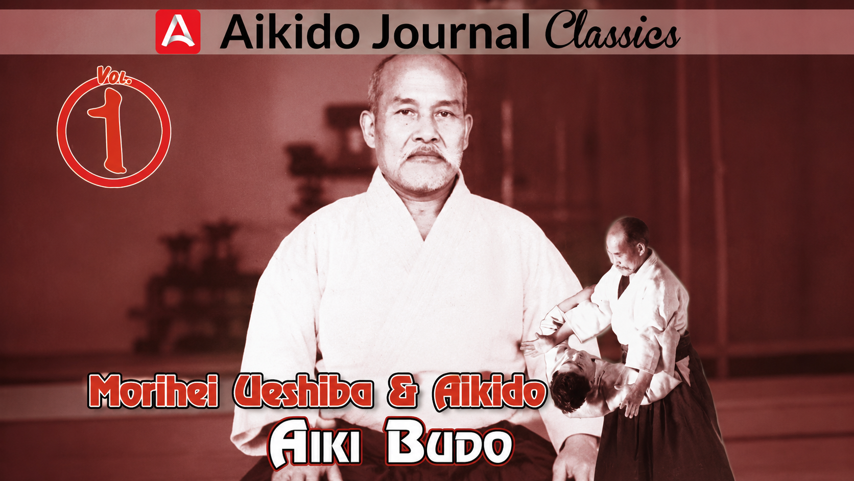 Morihei Ueshiba & Aikido 1: Aiki Budo
