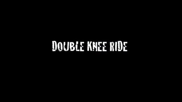 6 Double Knee Ride