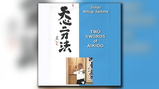 Two Swords of Aikido with Mitsugi Saotome