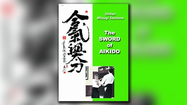 Sword of Aikido with Mitsugi Saotome