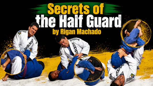 Secrets of the Half Guard Series by Rigan Machado