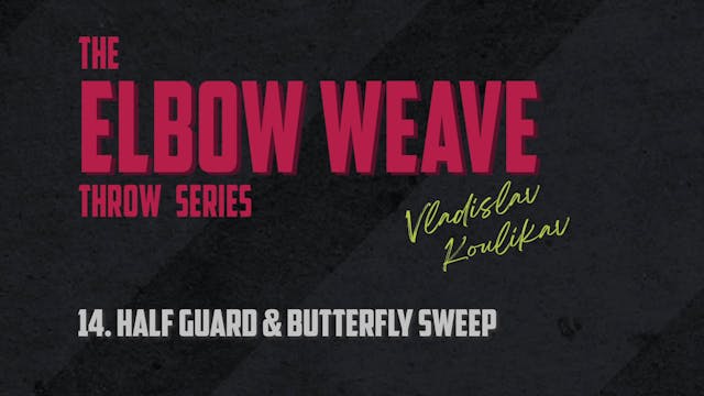 Elbow Weave 14 Half Guard and Butterfly Sweep