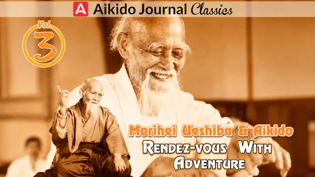 Morihei Ueshiba & Aikido 3: Rendezvous w Adventure
