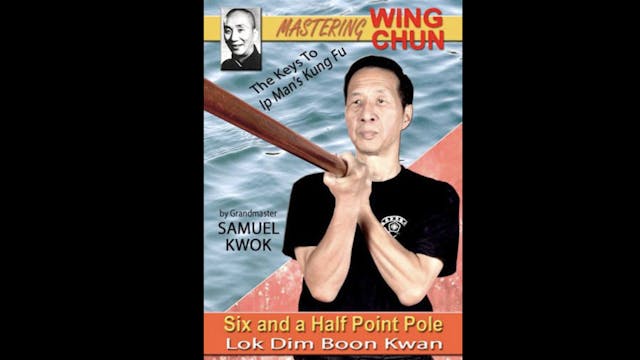 Ip Man Kung Fu Six Half Point Pole by Samuel Kwok