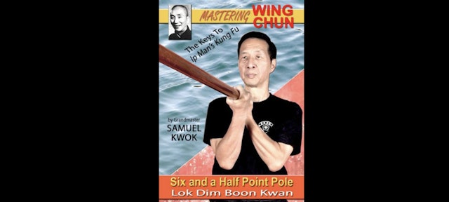 Ip Man Kung Fu Six Half Point Pole by Samuel Kwok