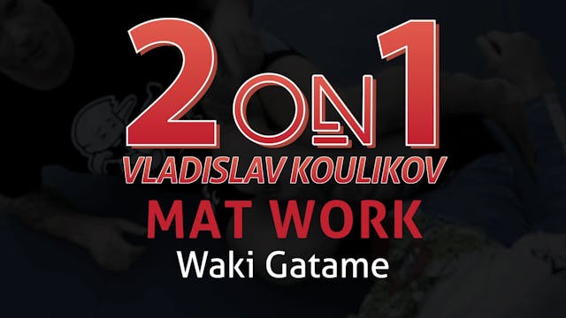 2 on 1 Mat Work 4 Waki Gatame